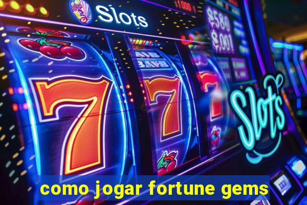 como jogar fortune gems